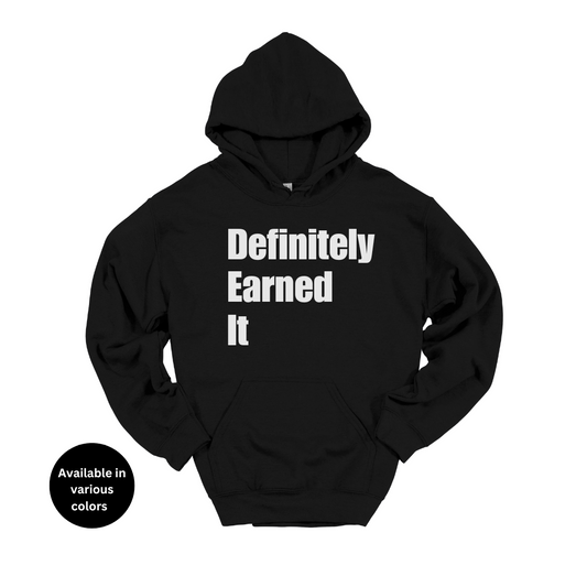 Definitely Earned It Hoodie – Professors, Teachers, Students & Researchers Hoodie