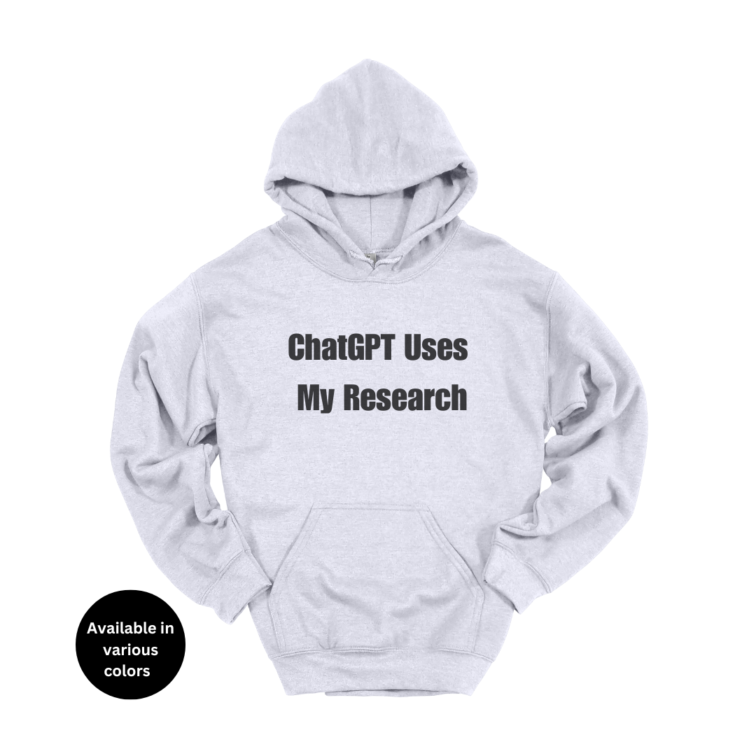 ChatGPT Uses My Research Hoodie – Professors, Teachers, Students & Researchers Sweatshirt