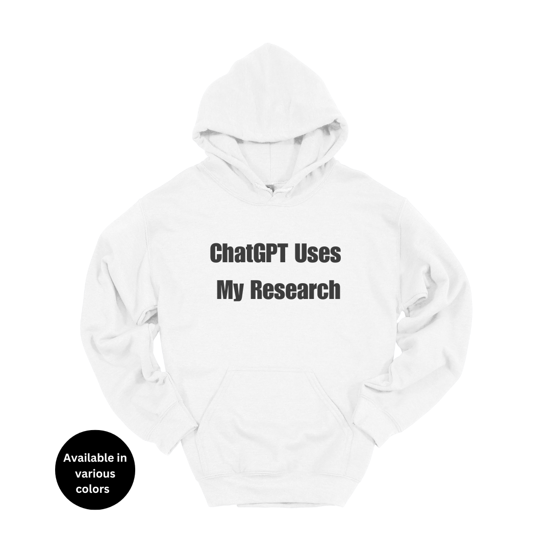ChatGPT Uses My Research Hoodie – Professors, Teachers, Students & Researchers Sweatshirt