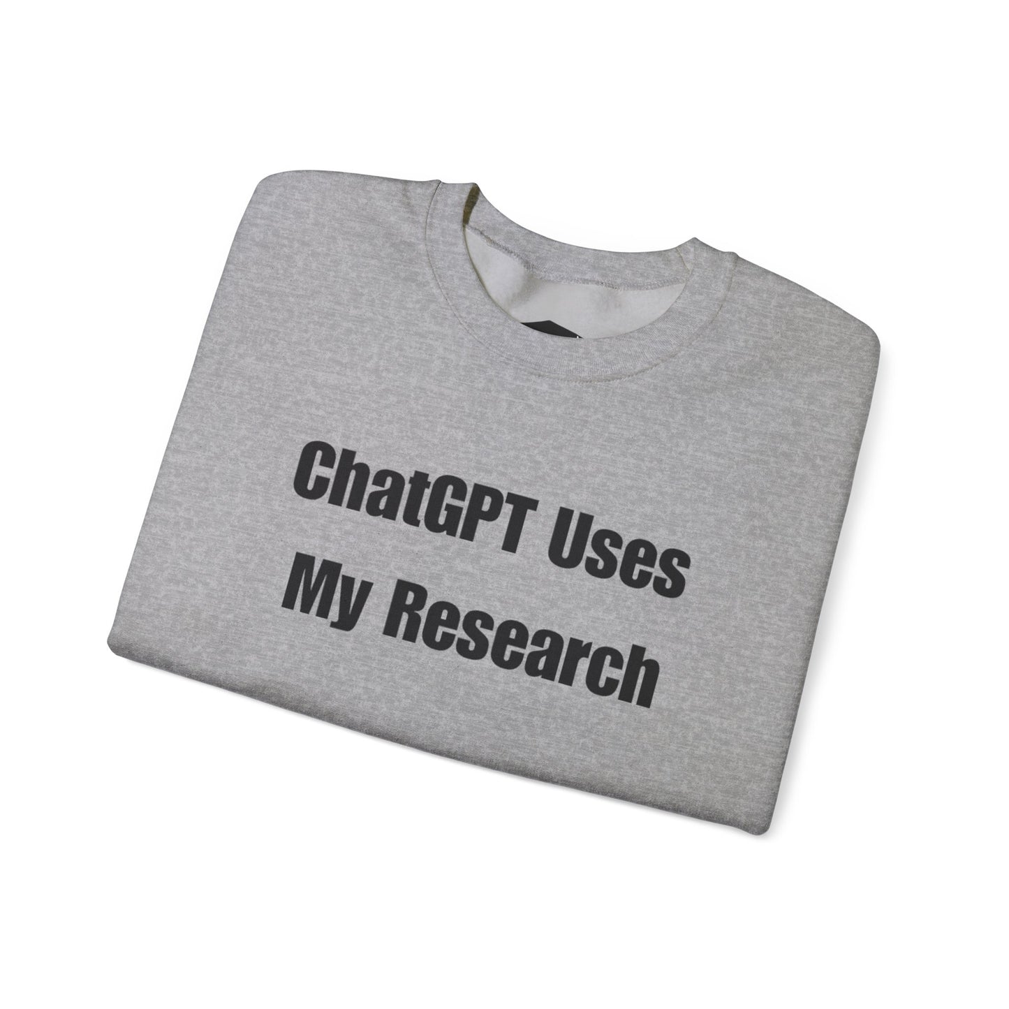 "ChatGPT Uses My Research" Statement Pullover Crewneck Sweatshirt