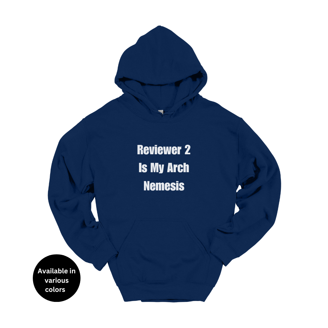 Reviewer 2 Is My Arch Nemesis Hoodie – Professors, Teachers, Students & Researchers Sweatshirt