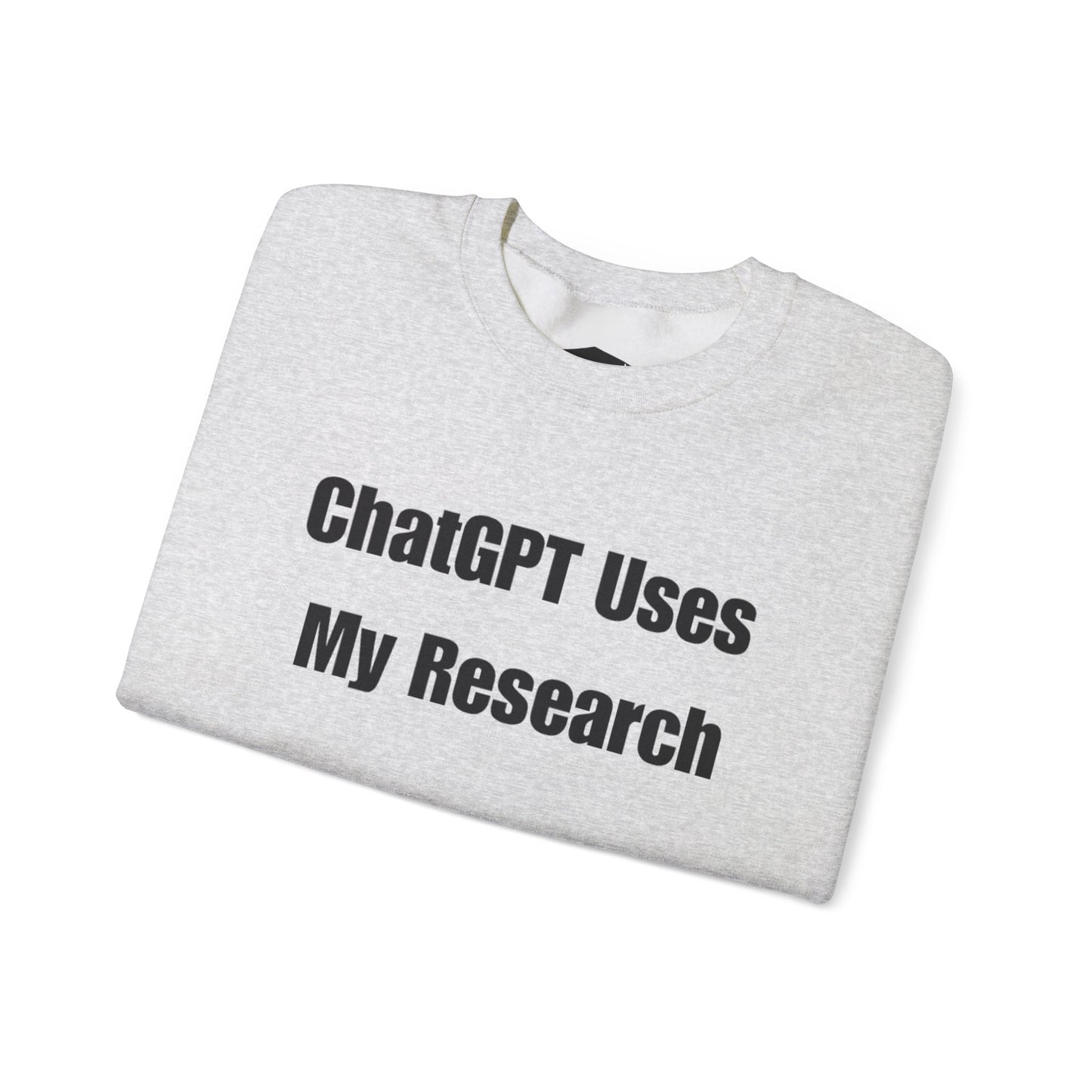 "ChatGPT Uses My Research" Statement Pullover Crewneck Sweatshirt