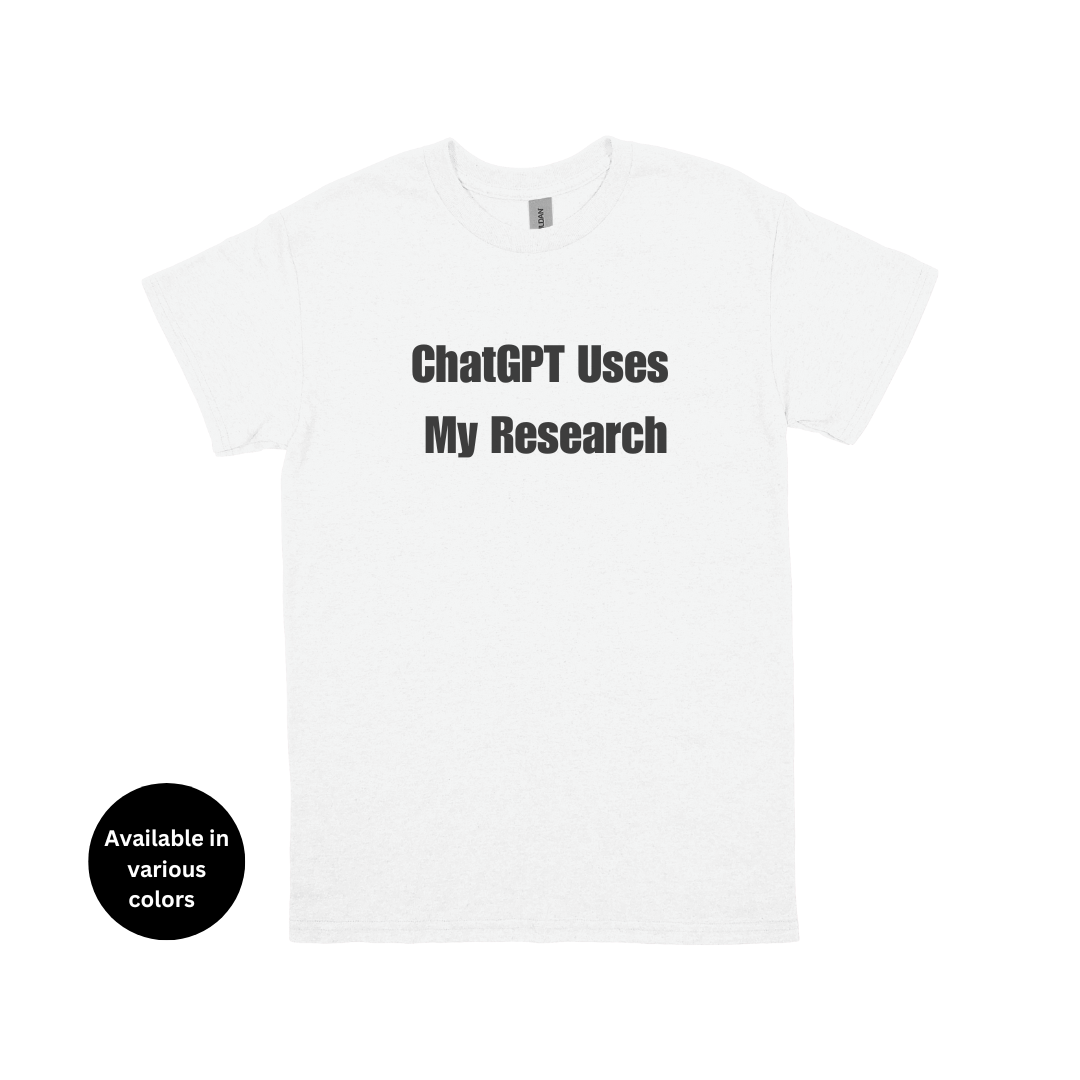 ChatGPT Uses My Research T-Shirt – Professors, Teachers, Students & Researchers Tee