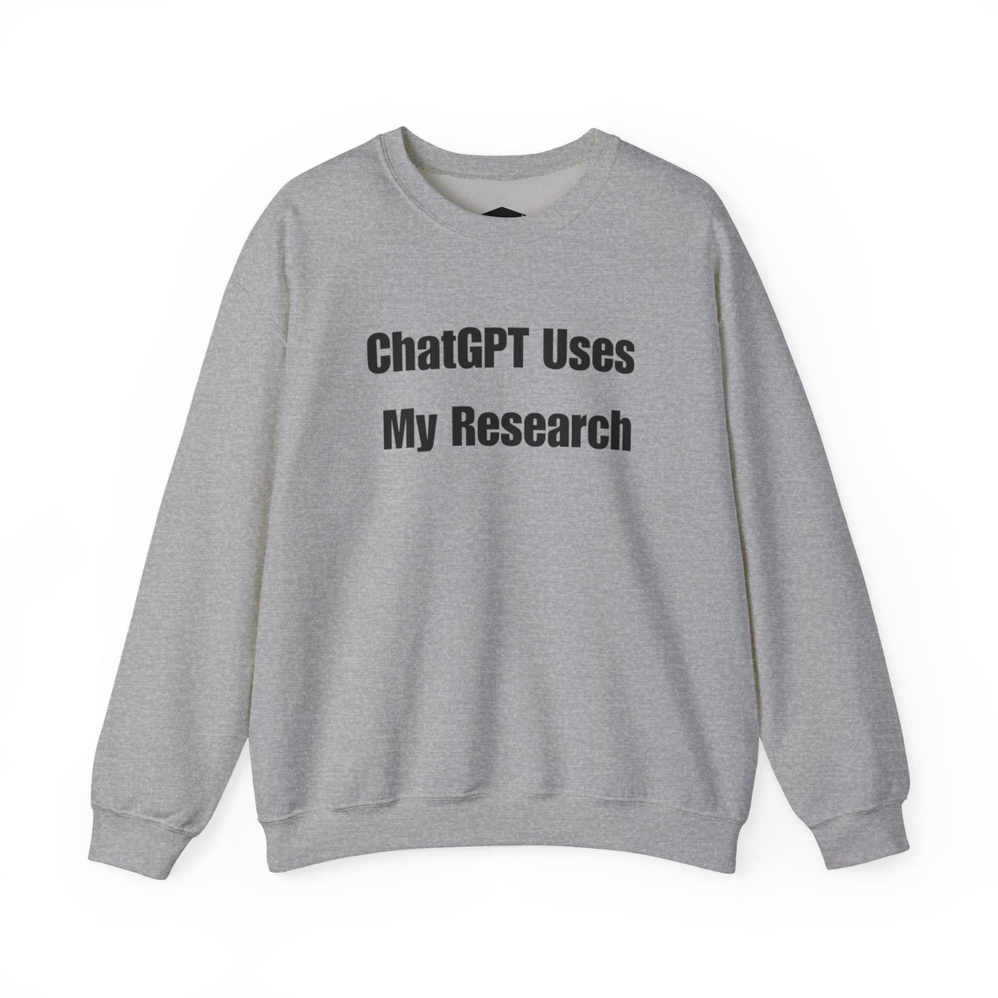 "ChatGPT Uses My Research" Statement Pullover Crewneck Sweatshirt