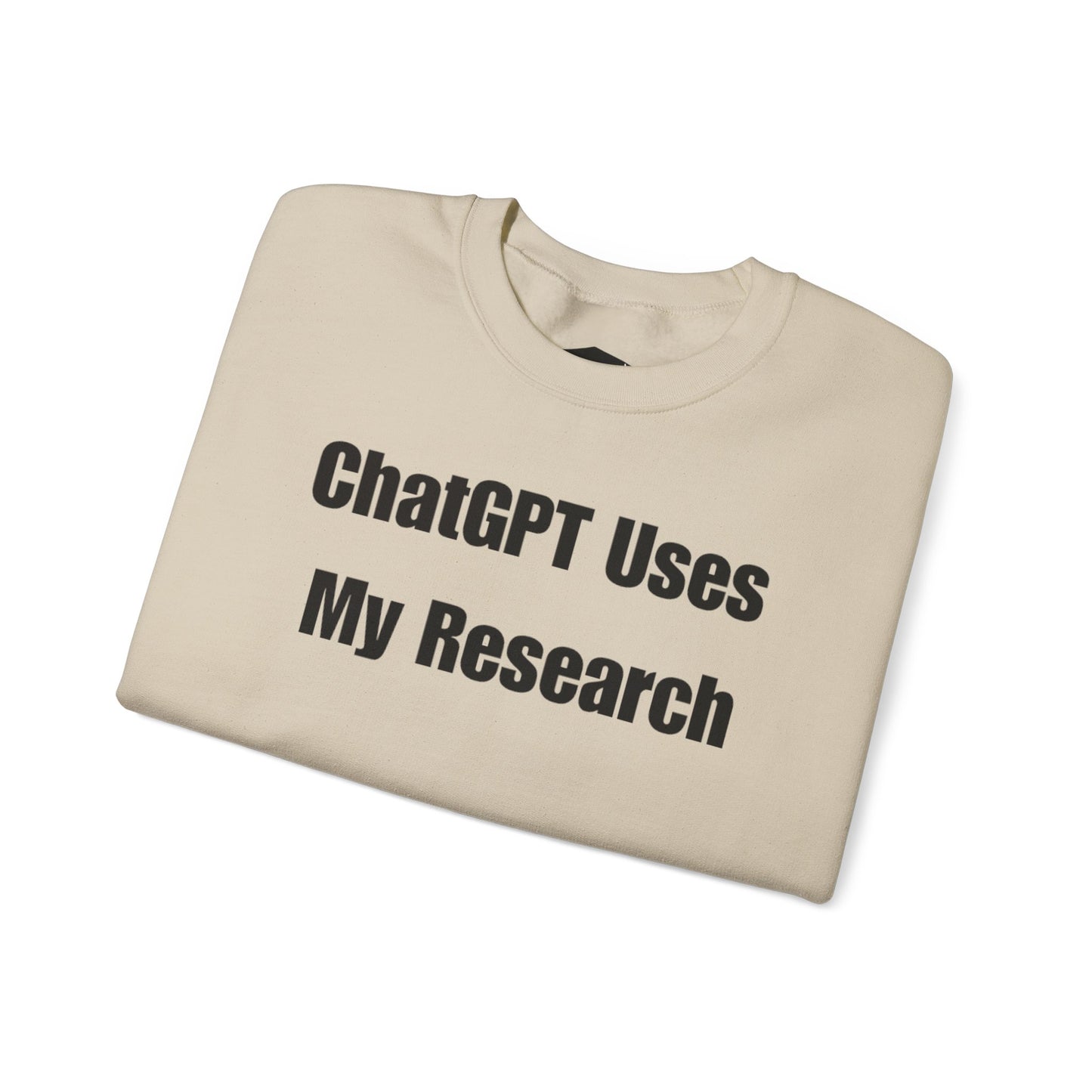 "ChatGPT Uses My Research" Statement Pullover Crewneck Sweatshirt